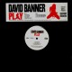 David Banner - Play / Shake that booty / Ain't got nothing - 12''