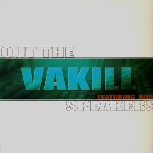 Vakill - Out the speakers / V.A.K.I.L.L. - 12''