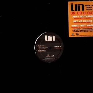 The UN - Ain't no thang / Get yo xxxxx / What they want - 12''