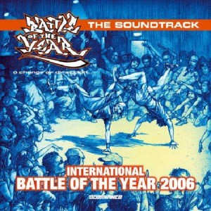 Battle Of The Year - International 2006 - The Soundtrack - CD