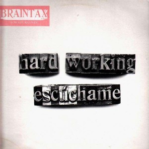 Braintax - Hard working / Escùchame / First joint - 12''