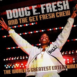 Doug E. Fresh and The Get Fresh Crew - The world's greatest entertainer - LP