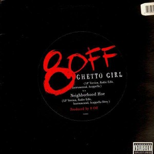 8-Off - Ghetto girl / Neighborhood hoe - 12''