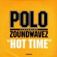 Polo - Hot time (feat. Zoundwavez) - 12''
