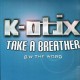K-Otix - Take a breather / The word - 12''