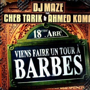 DJ Maze, Cheb Tarik & Ahmed Koma - Viens faire un tour à Barbès - 12''