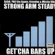 Strong Arm Steady - Get'cha bars up - 12''