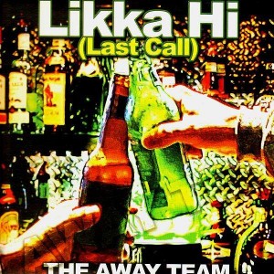 The Away Team - Likka Hi (Last Call) / Come on down (feat. Smif-N-Wessun) / Cool hand - 12''