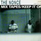 The Nonce - Mix Tapes / Keep It On / Eighty Five - 12''
