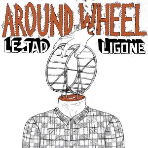 Le Jad & Ligone - Around The Wheel - LP
