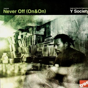 Y Society - Never Off (On & On) / Dizzy - 12''